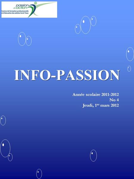 INFO-PASSION Année scolaire 2011-2012 No 4 Jeudi, 1 er mars 2012.
