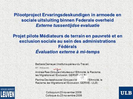 Pilootproject Ervaringsdeskundigen in armoede en sociale uitsluiting binnen Federale overheid Externe tussentijdse evaluatie Projet pilote Médiateurs de.