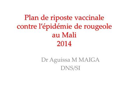 Plan de riposte vaccinale contre l’épidémie de rougeole au Mali 2014