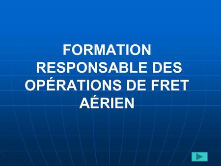 FORMATION RESPONSABLE DES OPÉRATIONS DE FRET AÉRIEN