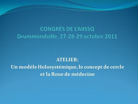 ATELIER: Un modèle Holosystémique, le concept de cercle et la Roue de médecine.