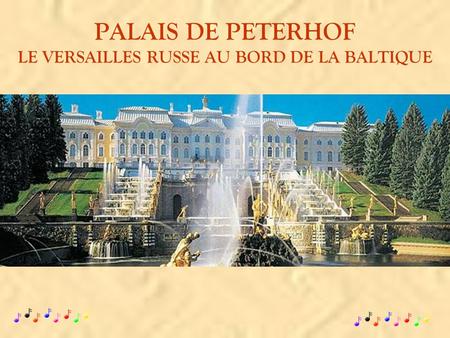 PALAIS DE PETERHOF LE VERSAILLES RUSSE AU BORD DE LA BALTIQUE