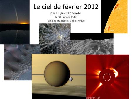 Le ciel de février 2012 par Hugues Lacombe le 31 janvier 2012 (à laide du logiciel Coelix APEX) 1.
