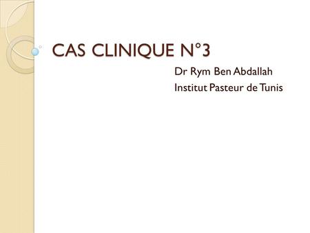 Dr Rym Ben Abdallah Institut Pasteur de Tunis