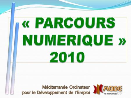 Parcours Numérique de base P.N.B Parcours Numérique Professionnel P.N.P 1 P.N.P 2 Parcours Numérique Professionnel P.N.P 1 P.N.P 2 Modules Vie quotidienne.