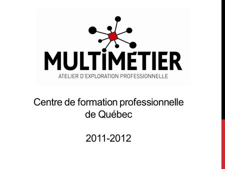 Centre de formation professionnelle de Québec 2011-2012.