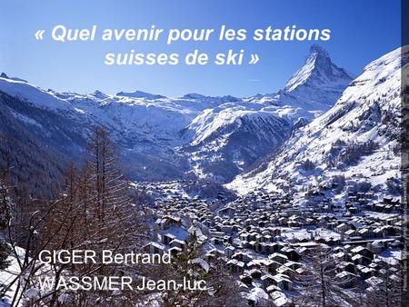 « Quel avenir pour les stations suisses de ski » GIGER Bertrand WASSMER Jean-luc.