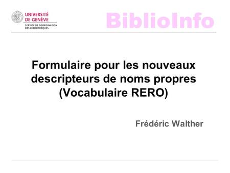 BiblioInfo Frédéric Walther Formulaire pour les nouveaux descripteurs de noms propres (Vocabulaire RERO)