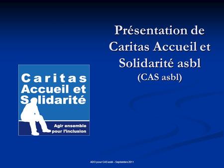 Présentation de Caritas Accueil et Solidarité asbl (CAS asbl)