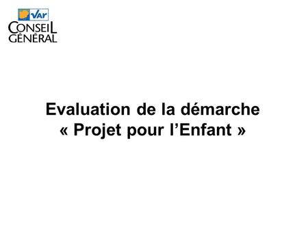 Evaluation de la démarche « Projet pour lEnfant ».