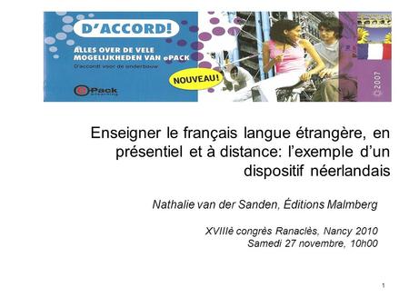 Enseigner le français langue étrangère, en présentiel et à distance: l’exemple d’un dispositif néerlandais Nathalie van der Sanden, Éditions Malmberg XVIIIè.