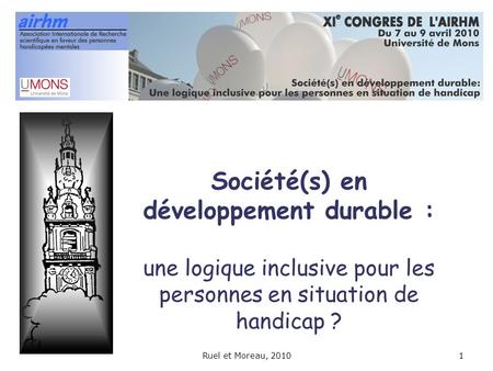 Société(s) en développement durable : une logique inclusive pour les personnes en situation de handicap ? Ruel et Moreau, 2010.