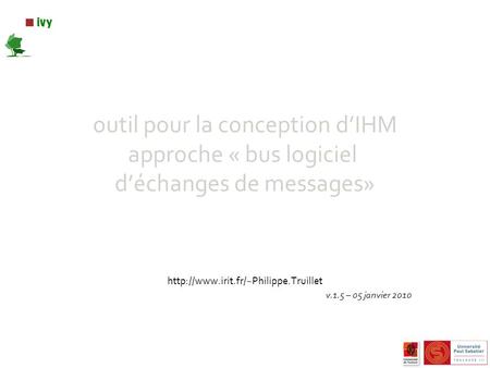 Outil pour la conception dIHM approche « bus logiciel déchanges de messages»  v.1.5 – 05 janvier 2010.