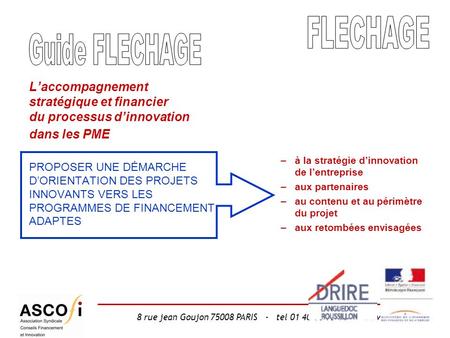 8 rue jean Goujon 75008 PARIS - tel 01 40 90 93 44 - www.ascofi.fr Laccompagnement stratégique et financier du processus dinnovation dans les PME PROPOSER.