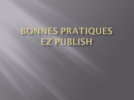 Bonnes pratiques ez publish