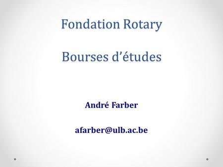 Fondation Rotary Bourses détudes André Farber