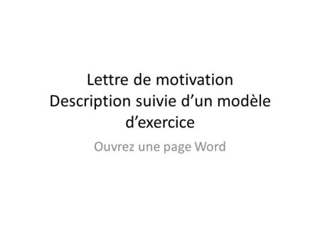 Lettre de motivation Description suivie d’un modèle d’exercice
