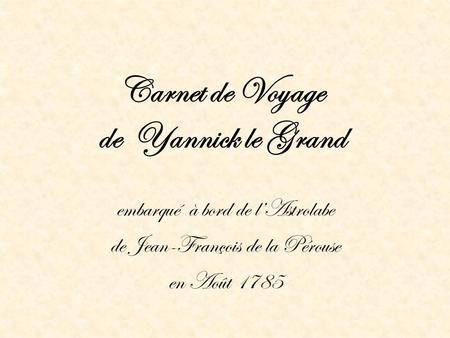 Carnet de Voyage de Yannick le Grand