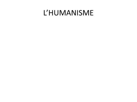 L’HUMANISME.