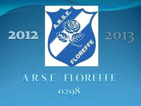 2013 2012 A R S E FLOREFFE 0298.