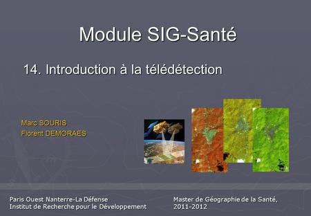 Module SIG-Santé 14. Introduction à la télédétection Marc SOURIS