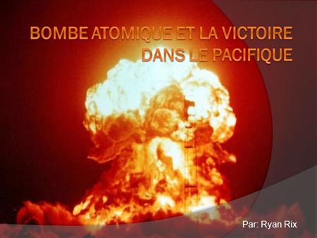 Bombe atomique et la victoire dans le pacifique