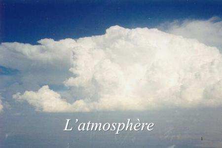L’atmosphère.