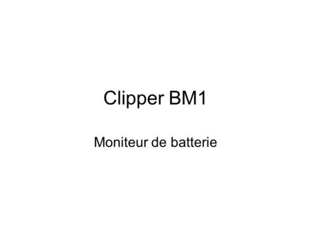 Clipper BM1 Moniteur de batterie.