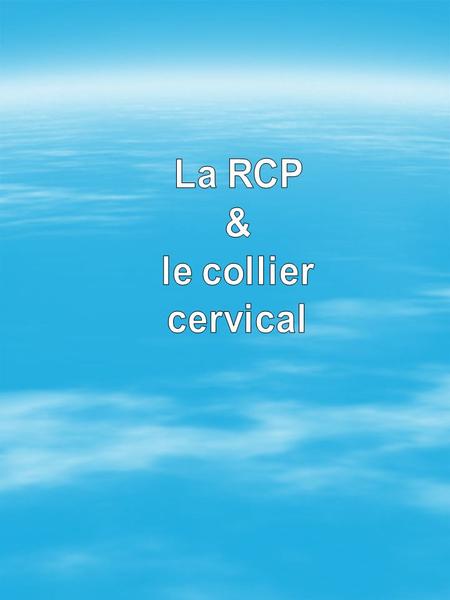 La RCP & le collier cervical.