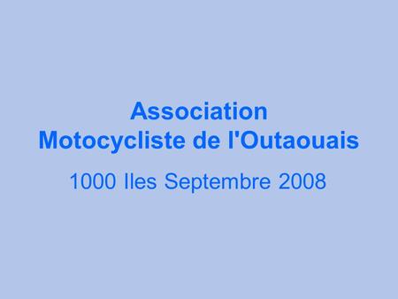 Association Motocycliste de l'Outaouais 1000 Iles Septembre 2008.