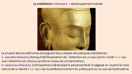 La méditation = bhavana = développement mental