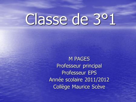 Classe de 3°1 M PAGES Professeur principal Professeur EPS
