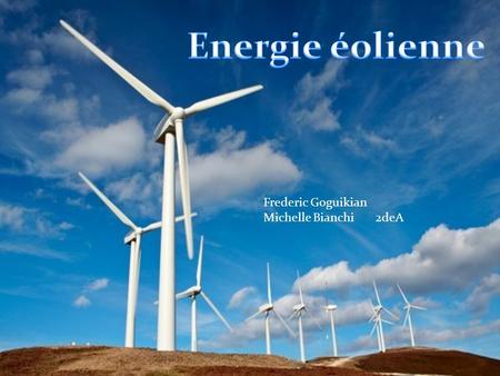 Energie éolienne Frederic Goguikian Michelle Bianchi 2deA.