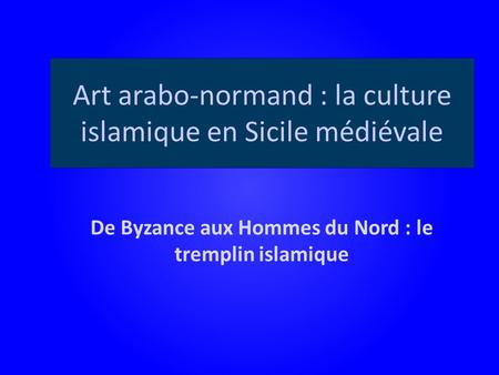 Art arabo-normand : la culture islamique en Sicile médiévale