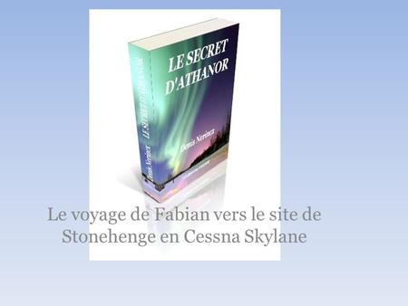 Le voyage de Fabian vers le site de Stonehenge en Cessna Skylane.
