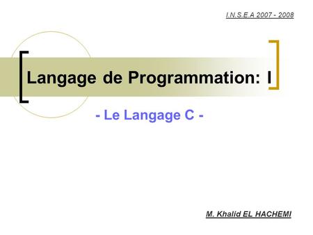 Langage de Programmation: I - Le Langage C -