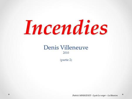 Incendies Denis Villeneuve 2010 (partie 2)