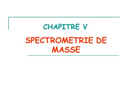 SPECTROMETRIE DE MASSE