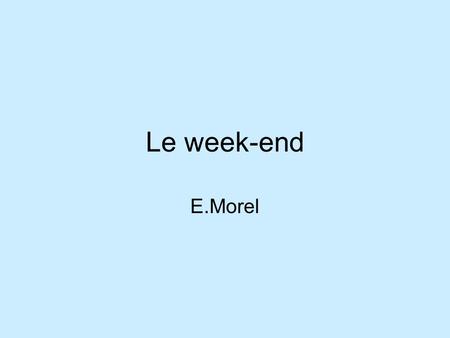 Le week-end E.Morel.