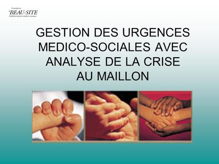 GESTION DES URGENCES MEDICO-SOCIALES AVEC ANALYSE DE LA CRISE AU MAILLON.