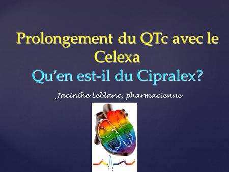 Prolongement du QTc avec le Celexa Qu’en est-il du Cipralex?