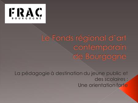 Le Fonds régional d’art contemporain de Bourgogne