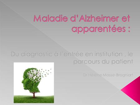 Maladie d’Alzheimer et apparentées :