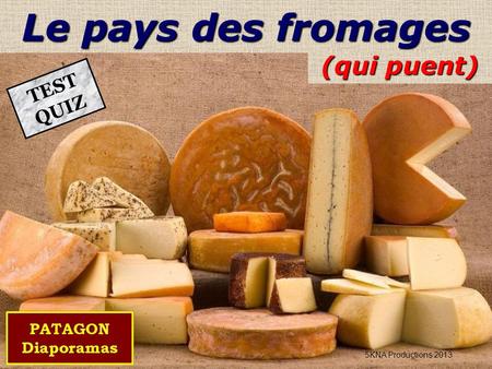 Le pays des fromages (qui puent) TEST QUIZ 5KNA Productions 2013.