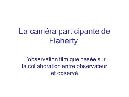 La caméra participante de Flaherty