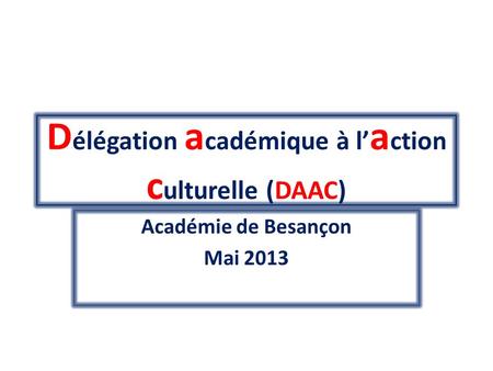 Délégation académique à l’action culturelle (DAAC)