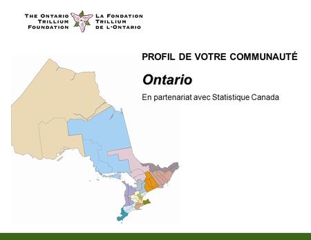 PROFIL DE VOTRE COMMUNAUTÉOntario En partenariat avec Statistique Canada.
