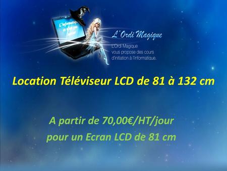Location Téléviseur LCD de 81 à 132 cm A partir de 70,00/HT/jour pour un Ecran LCD de 81 cm.