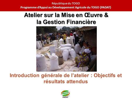 République du TOGO Programme dAppui au Développement Agricole du TOGO (PADAT)