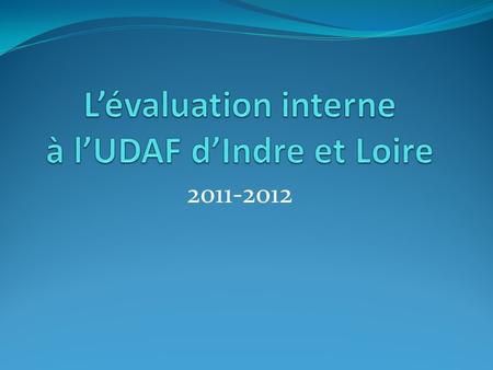 L’évaluation interne à l’UDAF d’Indre et Loire